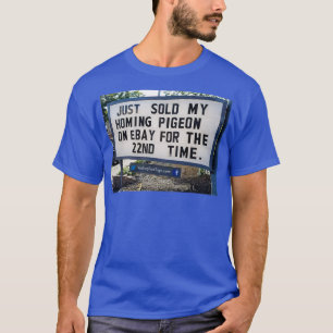 VERKAUFTE MEIN HOMINGPIGEON FÜR DAS 22. MAL 1 T-Shirt