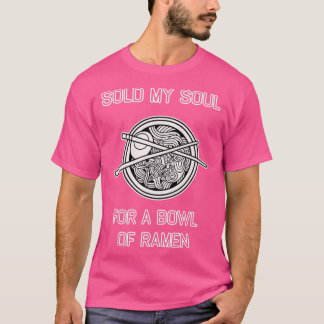Verkaufte mein Soul für eine Schüssel Ramen Japan  T-Shirt