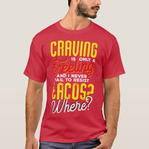 Verlangen ist nur ein Gefühl und ich Versagte nie T-Shirt