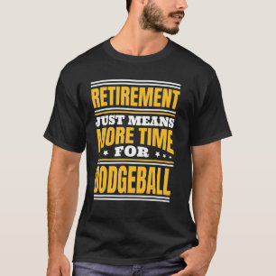 Verlängerung der Laufzeit für Dodgeball T-Shirt