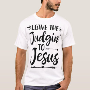 Verlass dem Richter an Jesus, der den Richter auf T-Shirt
