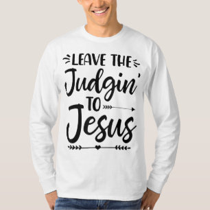 Verlass dem Richter an Jesus, der den Richter auf T-Shirt