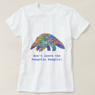 Verlass den Pangolin nicht Danglin Wildlife Aktivi T-Shirt