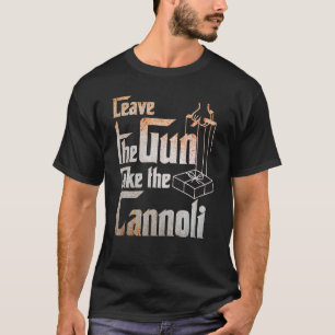Verlass der Waffe die Cannoli für Männer und Fraue T-Shirt