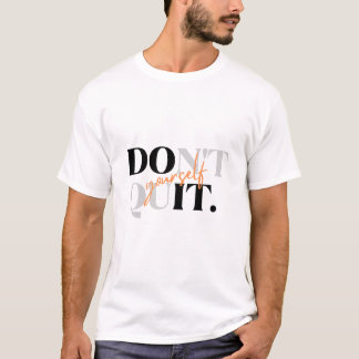 Verlass dich nicht auf deinen Motivierend T - Shir T-Shirt