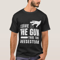 Verlass die Waffe Nehmen Sie den Cheesesteak Phila