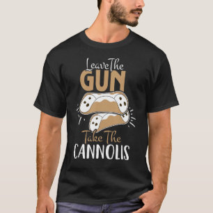 Verlass die Waffe Nimm die Kannolis Italienisch T-Shirt