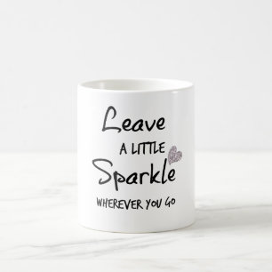 Verlass ein wenig Sparkle, wohin du willst Tasse