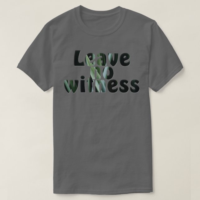 Verlass keinen Zeugen T-Shirt (Design vorne)