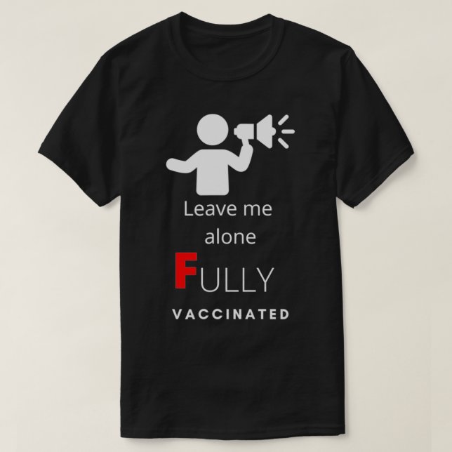 Verlass me allein vollständig geimpft T-Shirt (Design vorne)