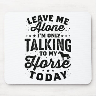 Verlass Me Alone Horse Lover T-Shirt Reiten Mousepad