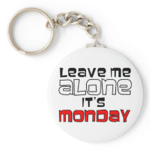 Verlass mich allein. Montag