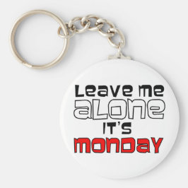 Verlass mich allein. Montag Schlüsselanhänger