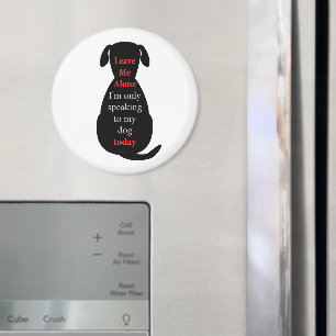 Verlass mir allein, dass ich heute nur mit meinem  magnet