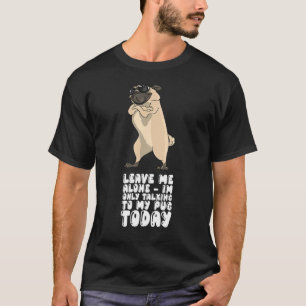 Verlass mir allein, dass ich heute nur mit meinem T-Shirt