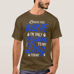 Verlass mir allein, dass ich heute nur mit meinem T-Shirt
