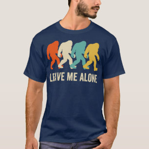 Verlass mir allein Funny Bigfoot Sasquatch Big Foo T-Shirt