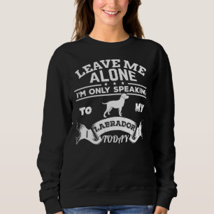 Verlass mir allein I&amp 39 m nur sprechen mit mei Sweatshirt