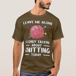 Verlass mir allein Knitterknittern T-Shirt