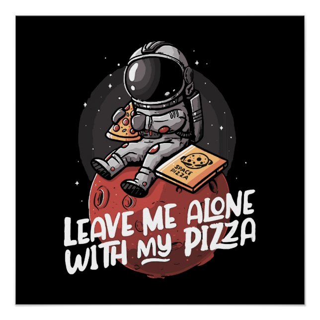 Verlass mir allein mit meiner Pizza Poster (Vorderseite)