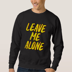 Verlass mir alleine - Anti Social Introvertierte 1 Sweatshirt