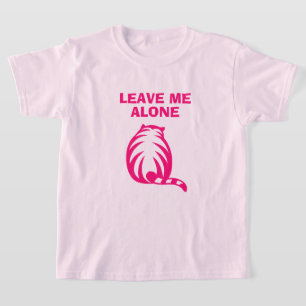 Verlass mir alleine niedliches Katzenpink-Mädchen  T-Shirt