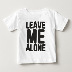 Verlass mir alleine Privatsphäre Baby T-shirt