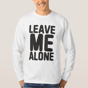 Verlass mir alleine Privatsphäre T-Shirt