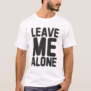 Verlass mir alleine Privatsphäre T-Shirt