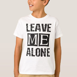 Verlass mir alleine T-Shirt