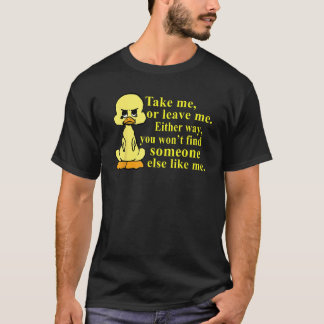 Verlass mir, dass du so oder so niemanden findest T-Shirt