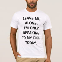 Verlass mir, dass ich heute nur mit meinem Fisch s