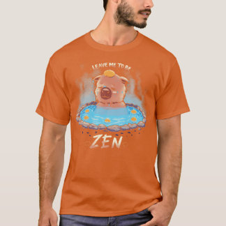 Verlass mir, Zen zu sein T-Shirt