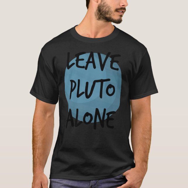 Verlass Pluto Alone Planet Nerd Geek Science Astro T-Shirt (Vorderseite)