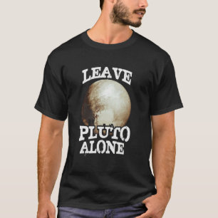 Verlass Pluto    AlonePluto     PlanePluto T-Shirt