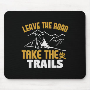 Verlasse die Straße, nimm die Wege, Bergwandern Cl Mousepad