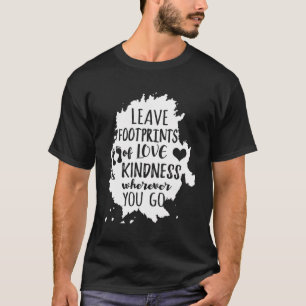 Verlassen Fußabdrücke Liebe und Freundlichkeit - I T-Shirt