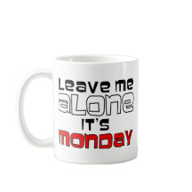 Verlassen Sie mich allein. Es ist Montag - Weiß