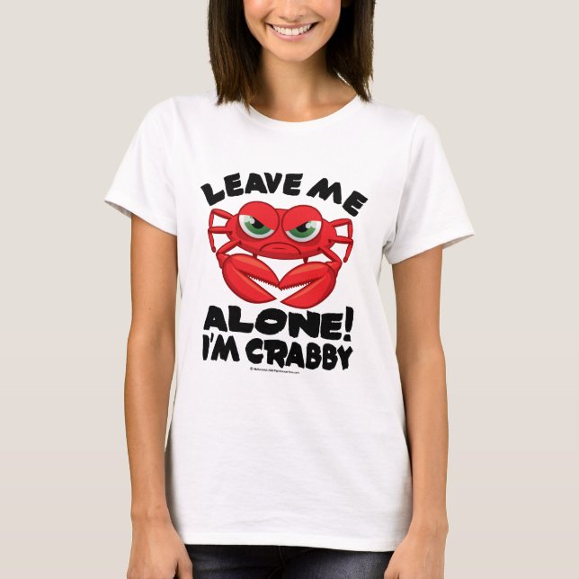 Verlassen Sie mir allein mich sind Crabby T-Shirt (Vorderseite)