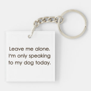 Verlassen Sie mir allein mich sprechen nur mit Schlüsselanhänger