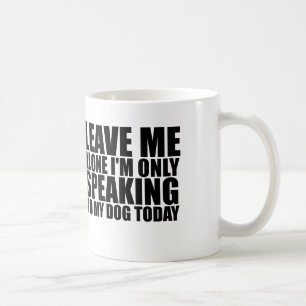 VERLASSEN SIE MIR ALLEINhund Kaffeetasse