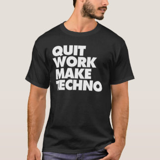 Verlassene Arbeit machen Techno T-Shirt