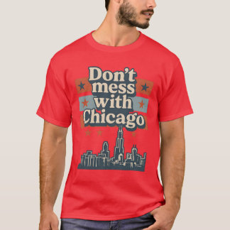 Verleumde dich nicht mit Chicago T-Shirt