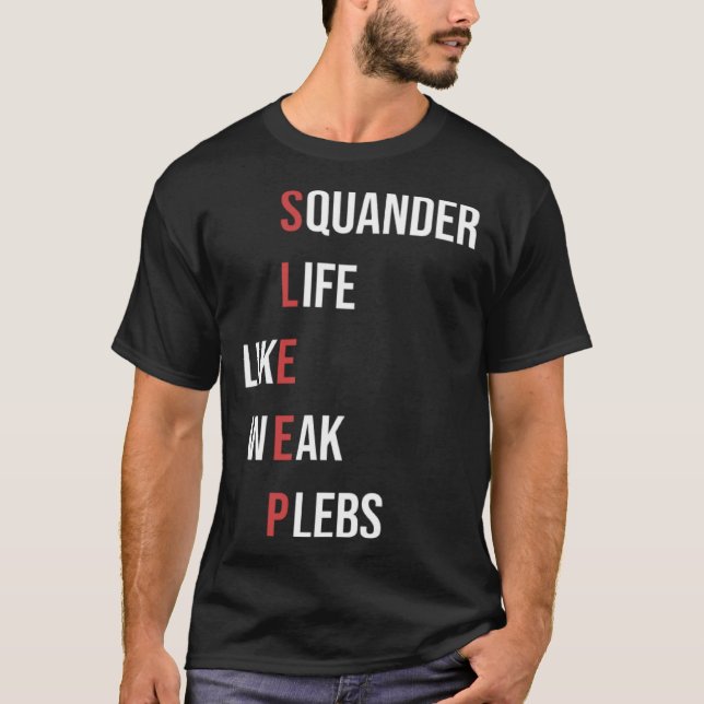 Verleumden Leben wie schwache Plebs SLEEP T-Shirt (Vorderseite)