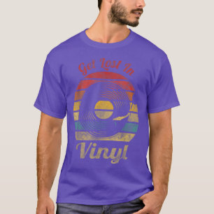 Verliere dich in Vinyl Retro Schallplatte Vintage  T-Shirt