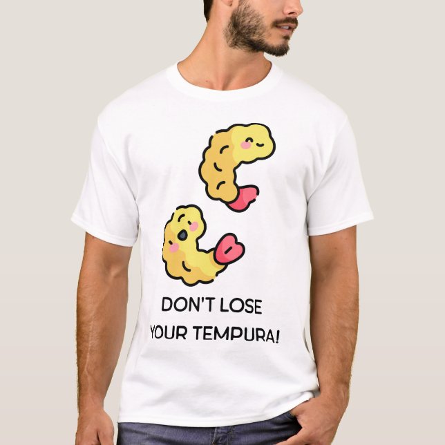 Verliere nicht deinen Tempura-Pun T-Shirt (Vorderseite)