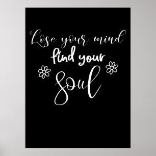 Verlieren Sie Ihren Geist finden Sie Ihr Soul Quot Poster