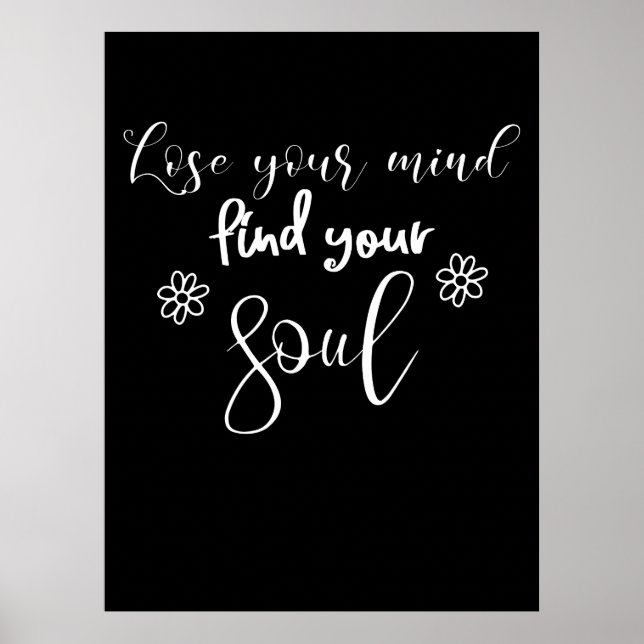 Verlieren Sie Ihren Geist finden Sie Ihr Soul Quot Poster (Vorne)