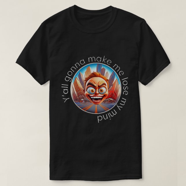 Verlieren Sie meinen Geist 50x50 005 T-Shirt (Design vorne)