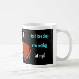 Verlieren Sie nicht den Schlaf wegen nichts Zitats Kaffeetasse